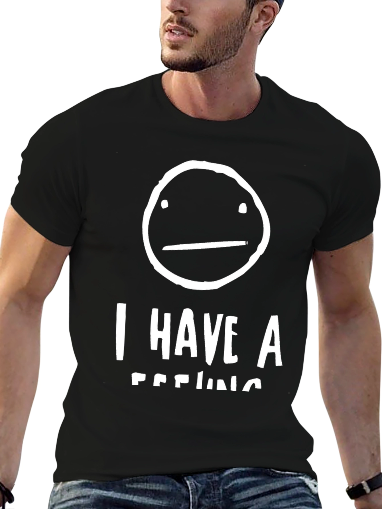 I Have A Feeling T-Shirt - Funny Graphic Tee