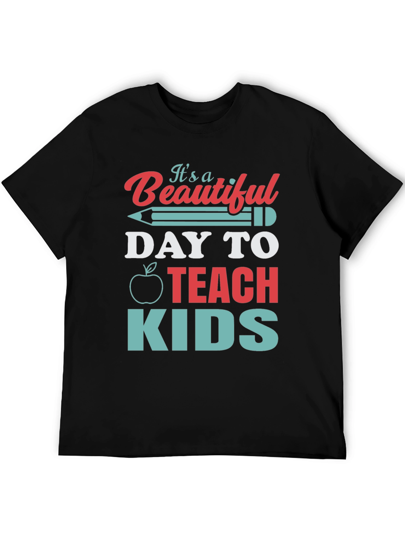 Teacher T-Shirt - Beautiful Day to Teach Kids