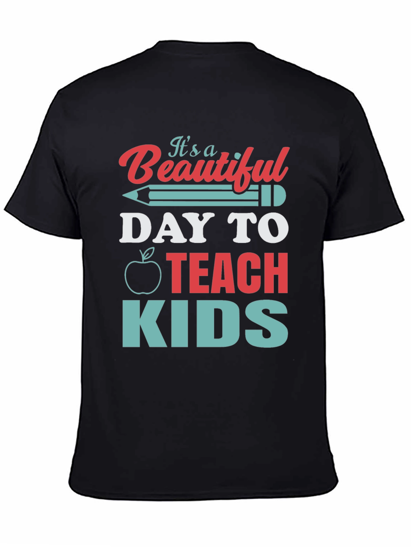 Teacher T-Shirt - Beautiful Day to Teach Kids