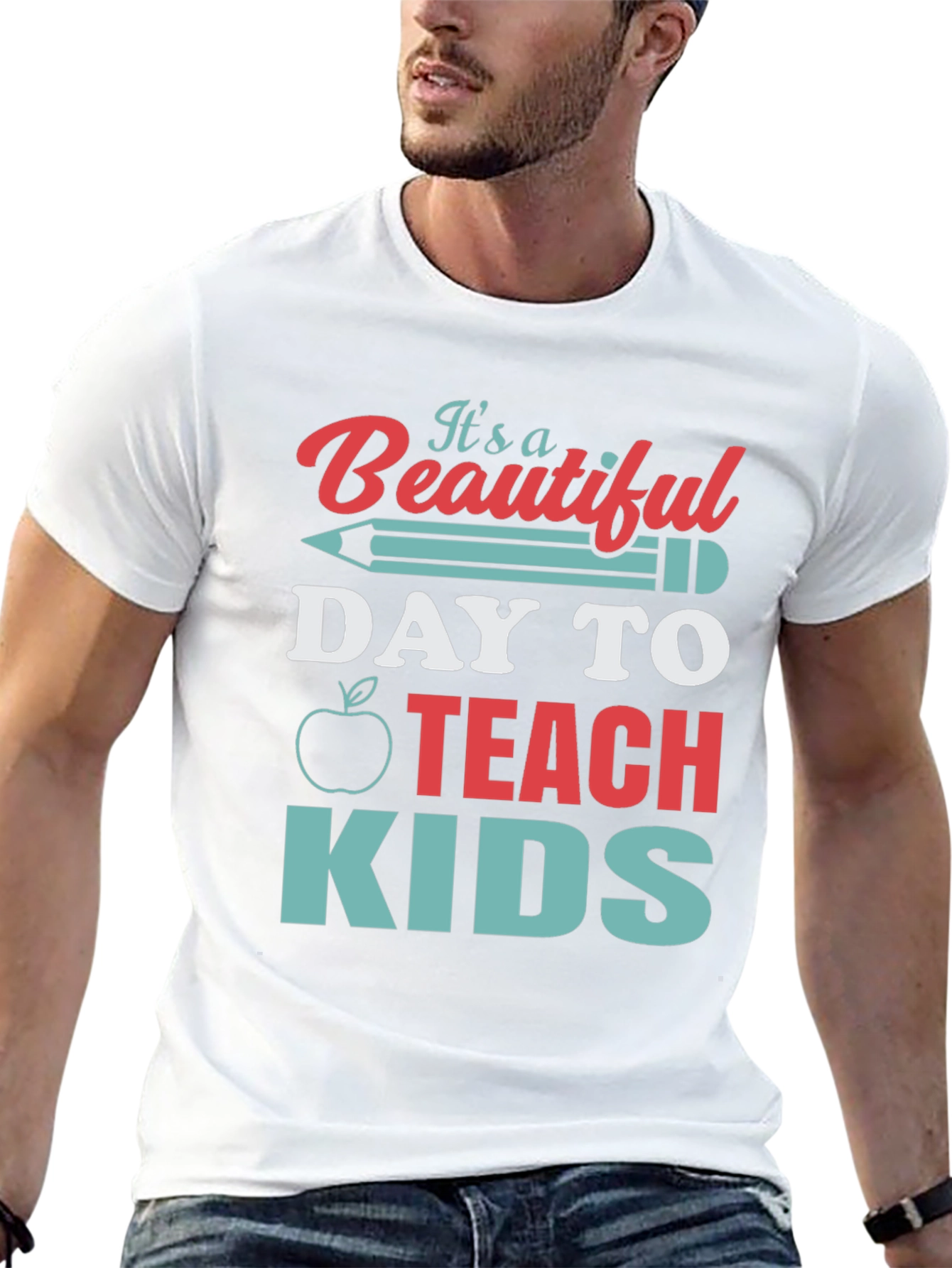 Teacher T-Shirt - Beautiful Day to Teach Kids