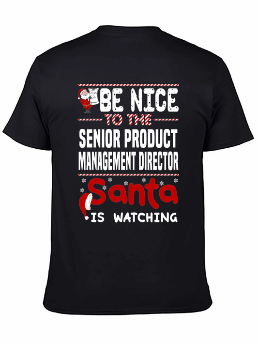 Be Nice to the Senior Product Management Director Santa T-Shirt