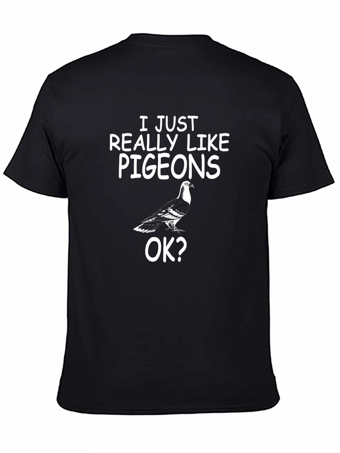 I Just Really Like Pigeons OK? T-Shirt