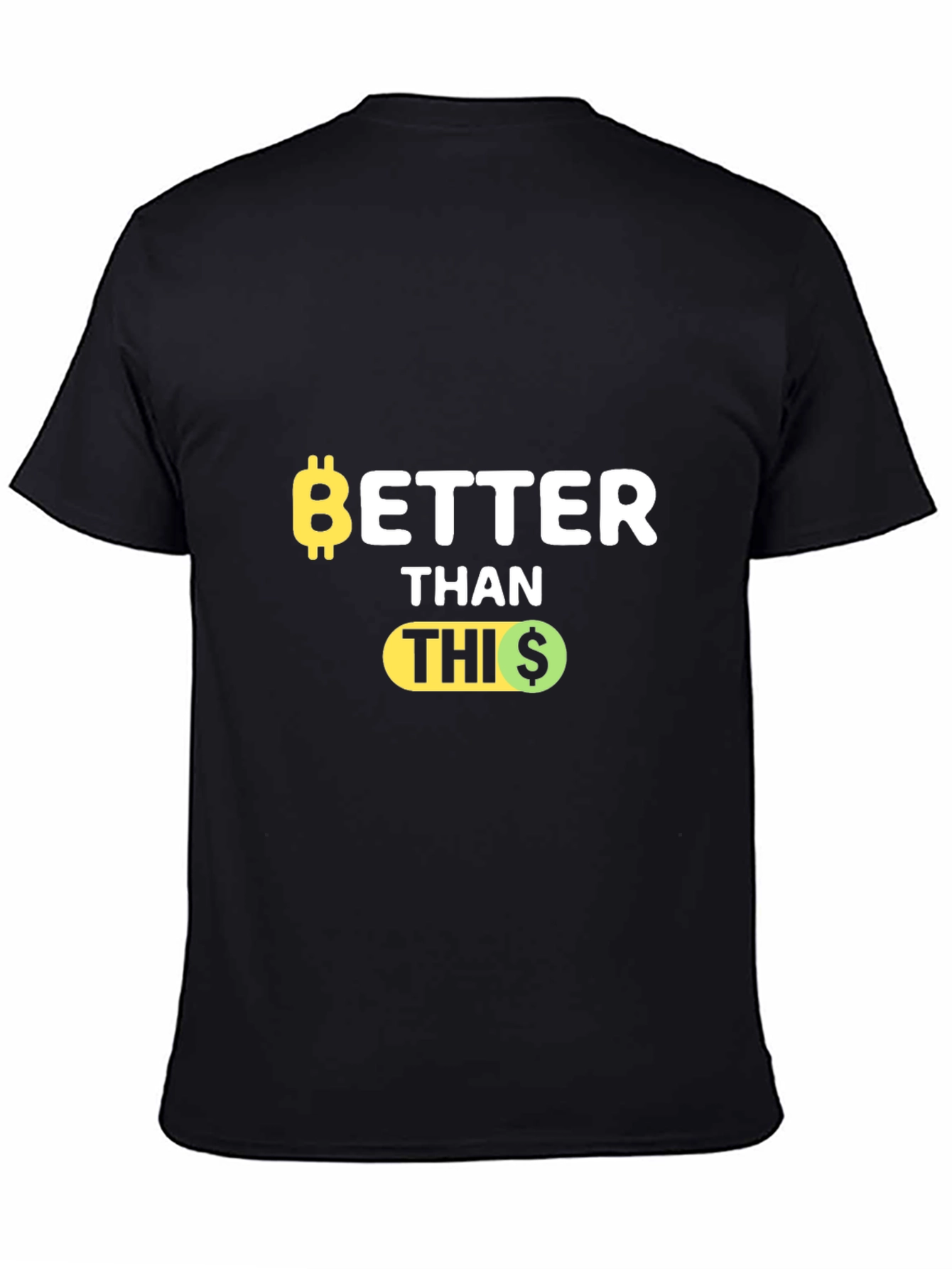 Bitcoin Better Than This Funny Crypto T-Shirt