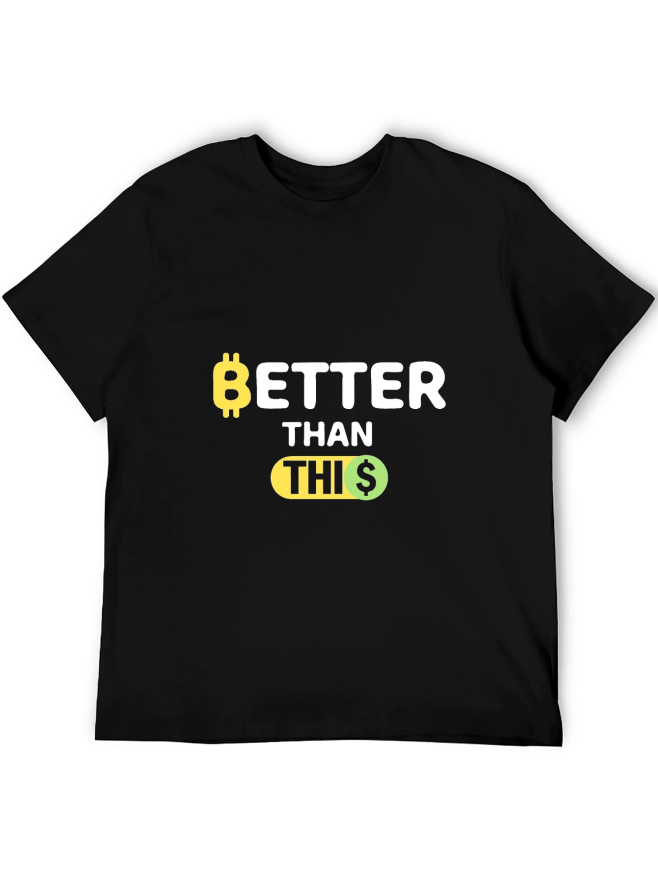 Bitcoin Better Than This Funny Crypto T-Shirt