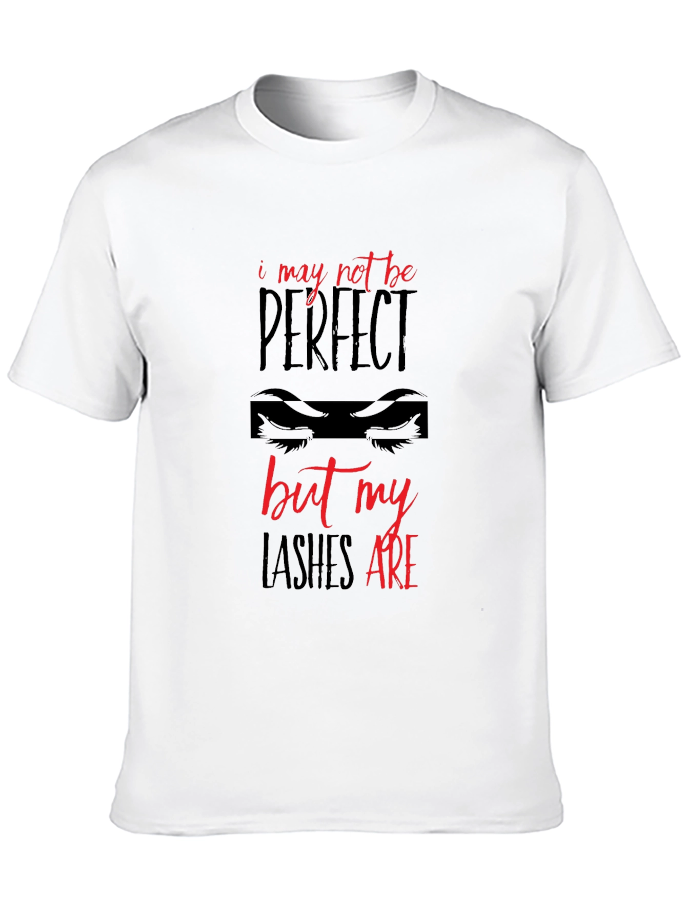 Lashes Are Perfect T-Shirt