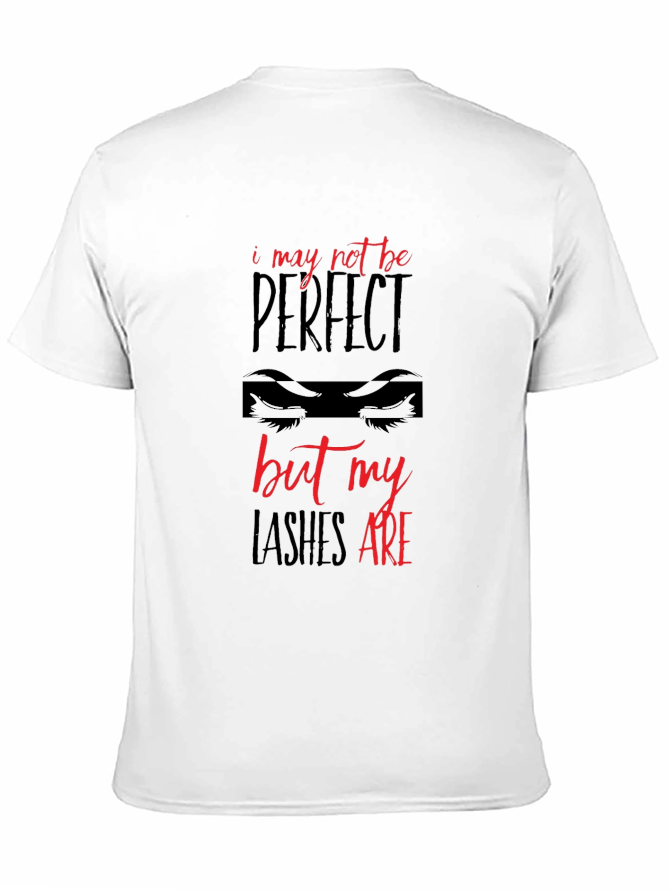 Lashes Are Perfect T-Shirt