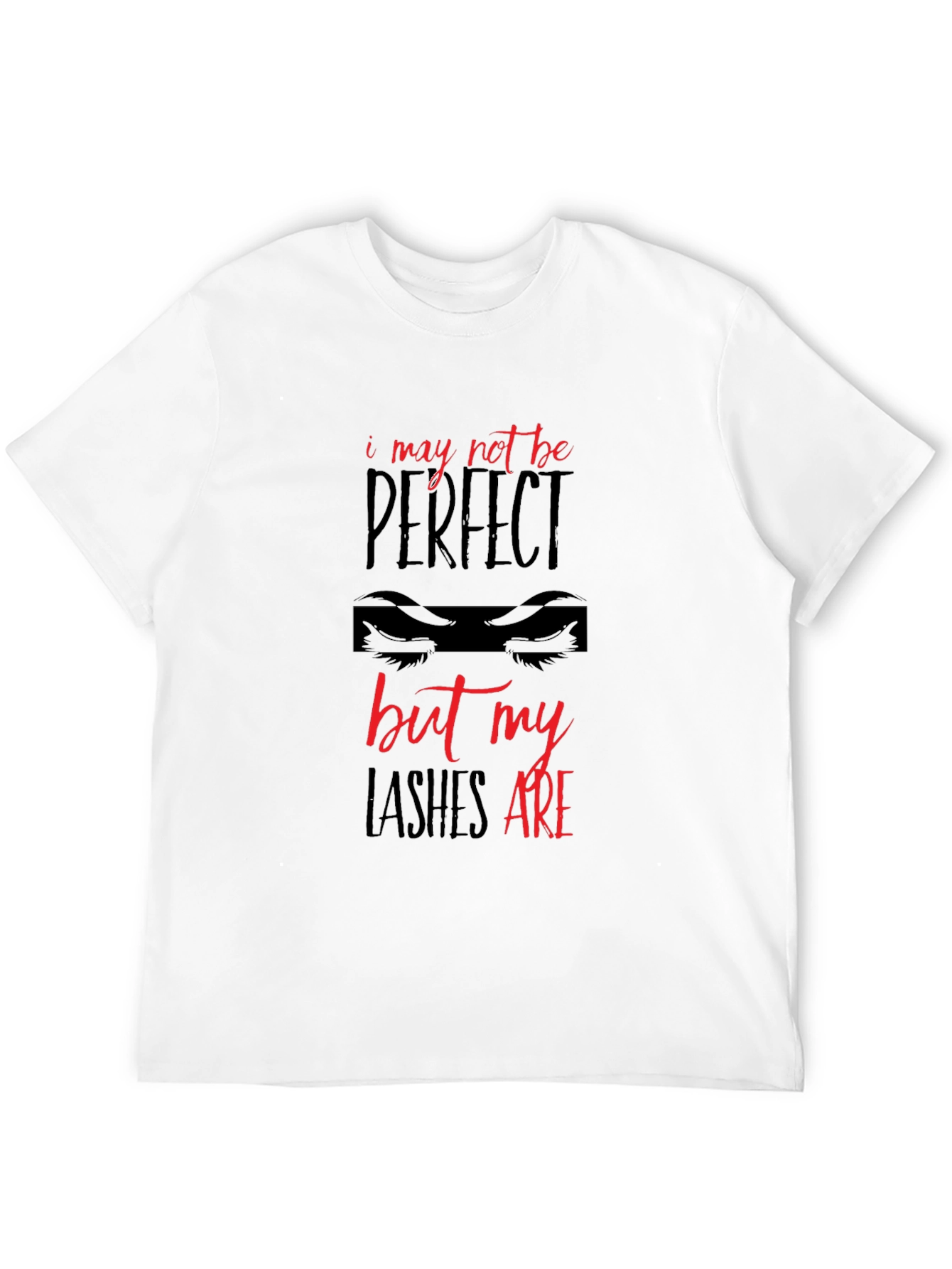 Lashes Are Perfect T-Shirt