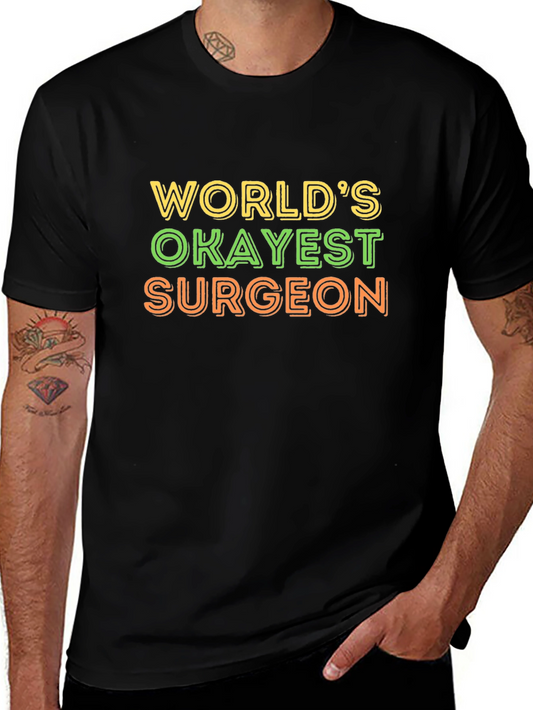 Worlds Okayest Surgeon T-Shirt - Funny Medical Tee