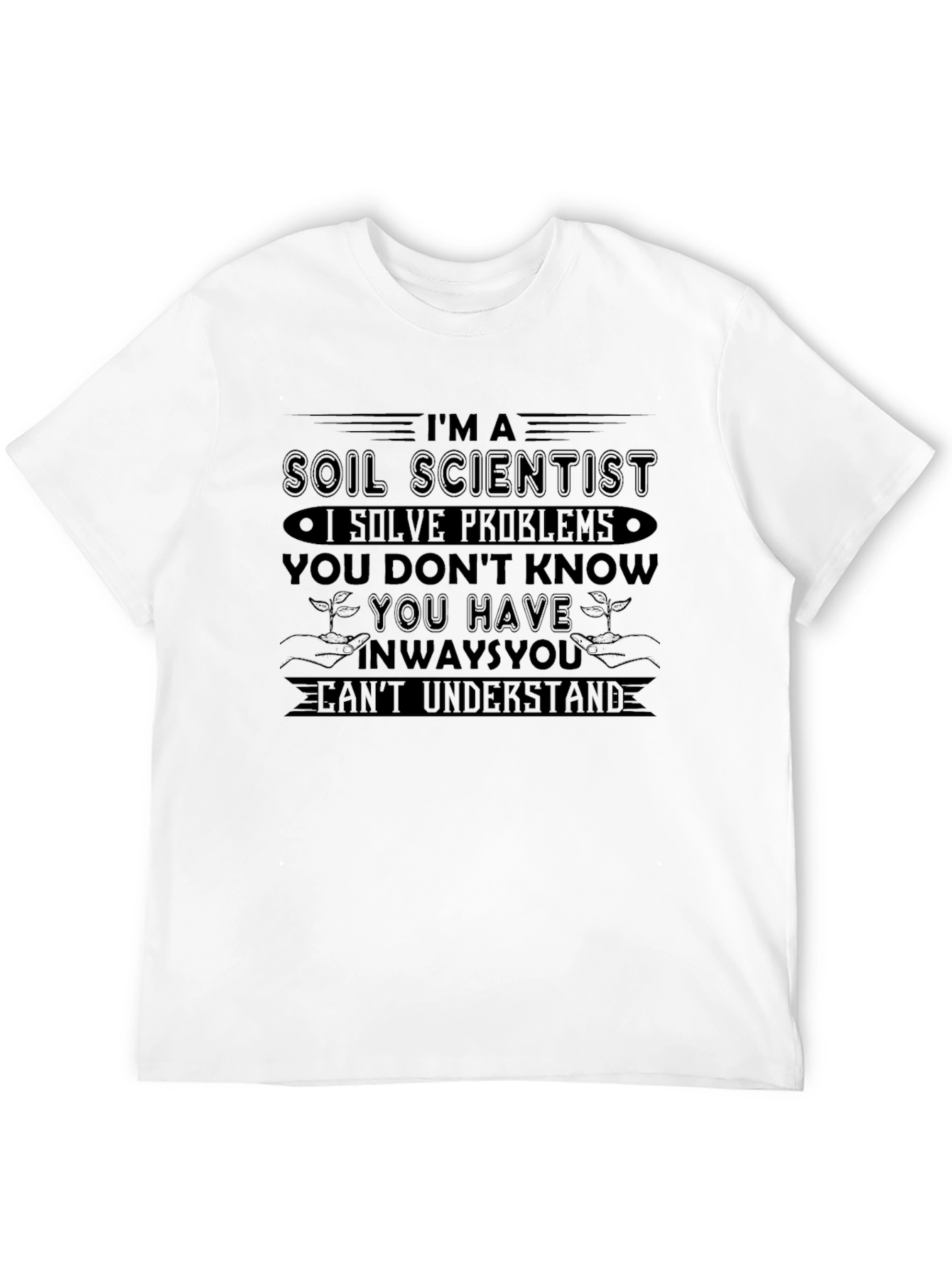 Im A Soil Scientist Funny T-Shirt