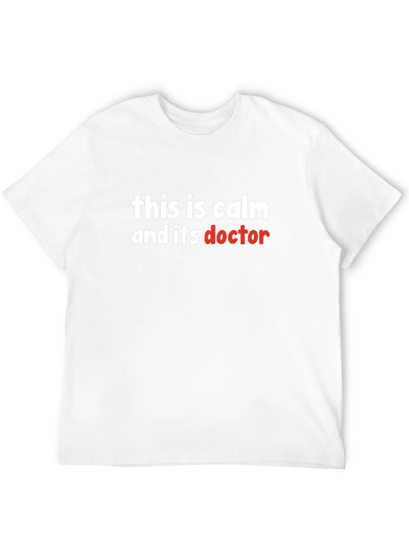 This is Calm and its Doctor T-Shirt