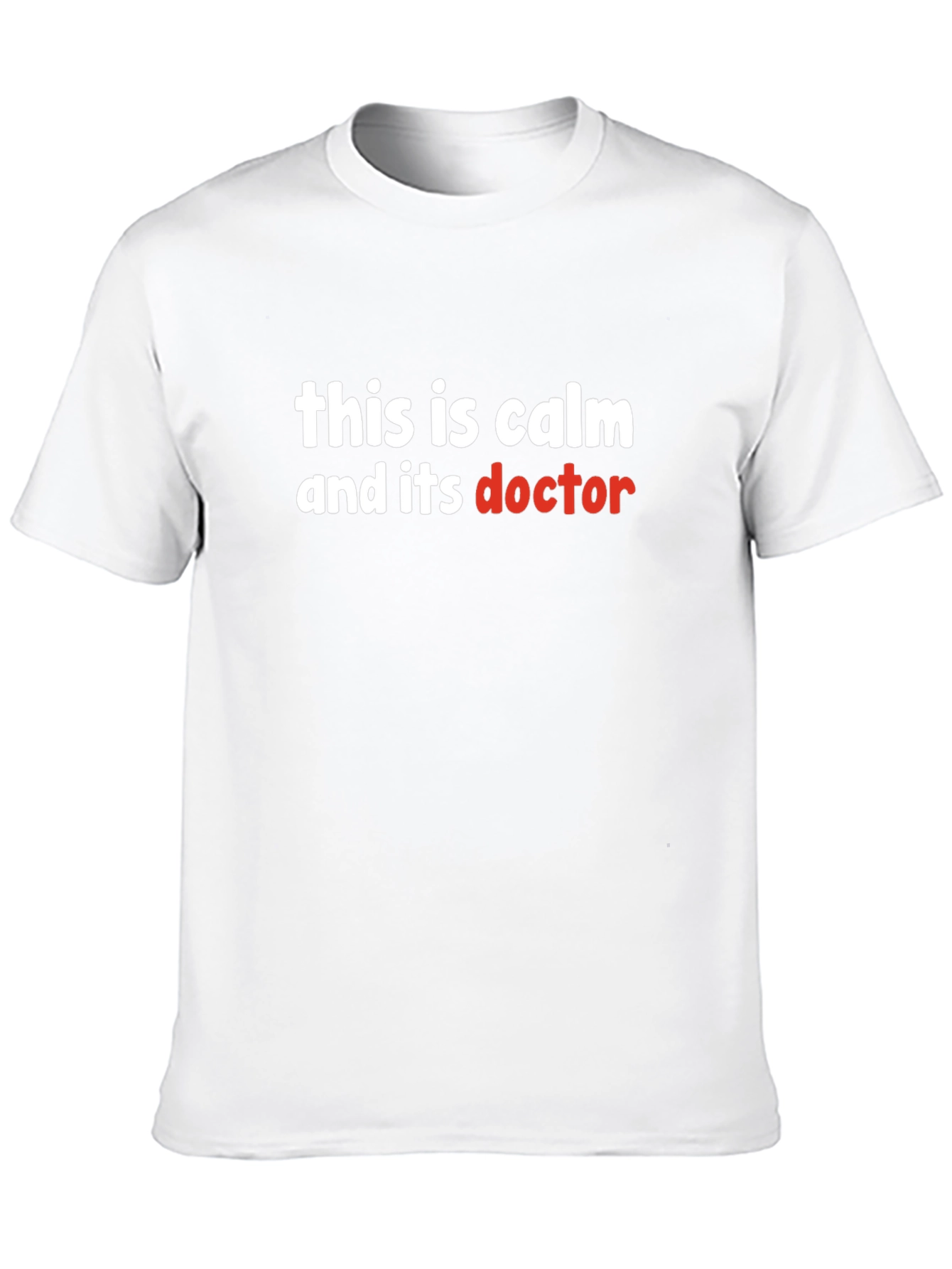 This is Calm and its Doctor T-Shirt