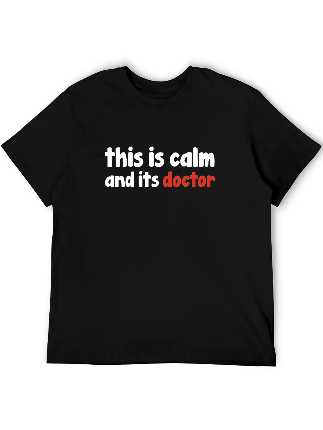 This is Calm and its Doctor T-Shirt