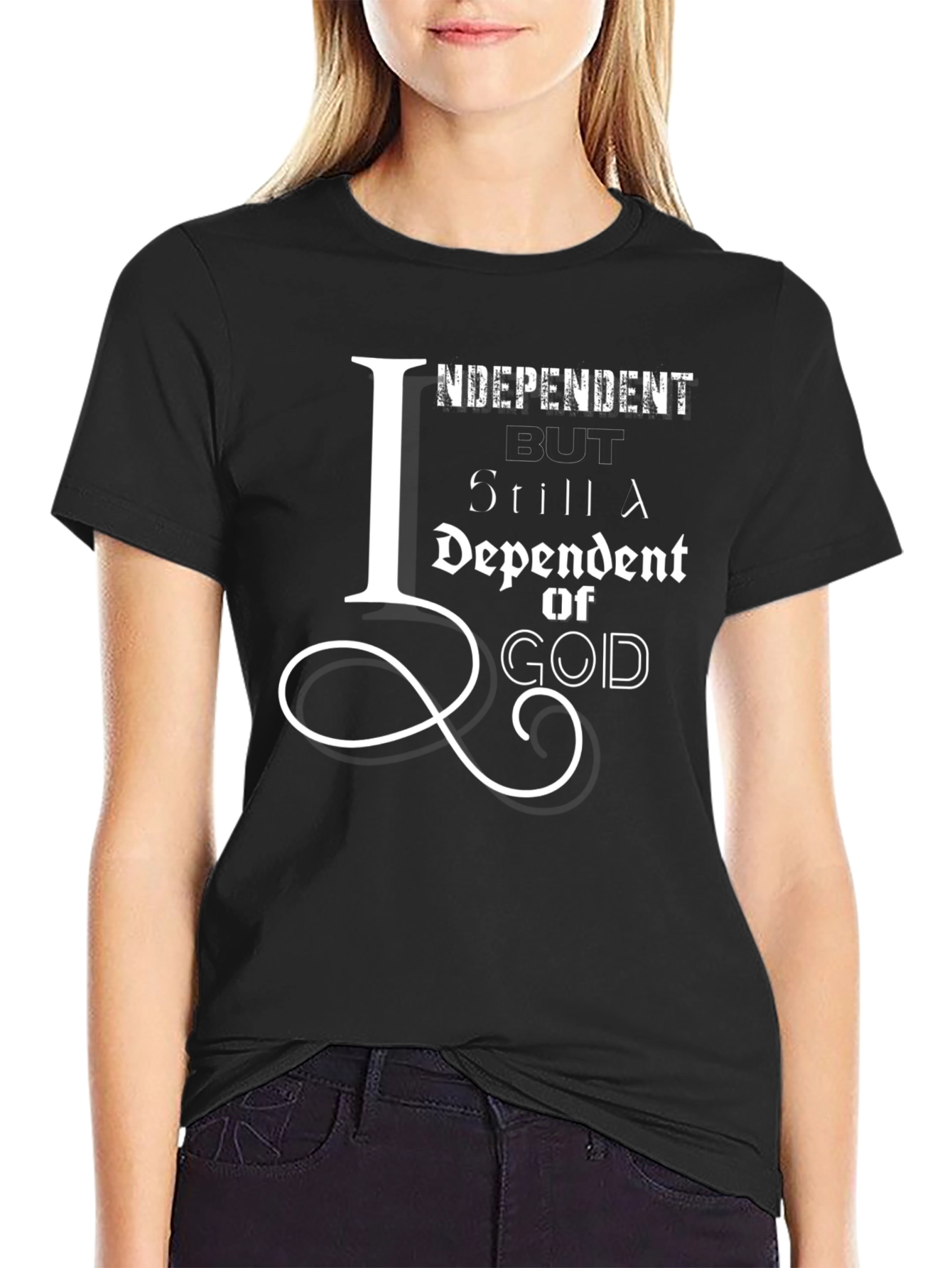 Independent But Still Dependent on God T-Shirt