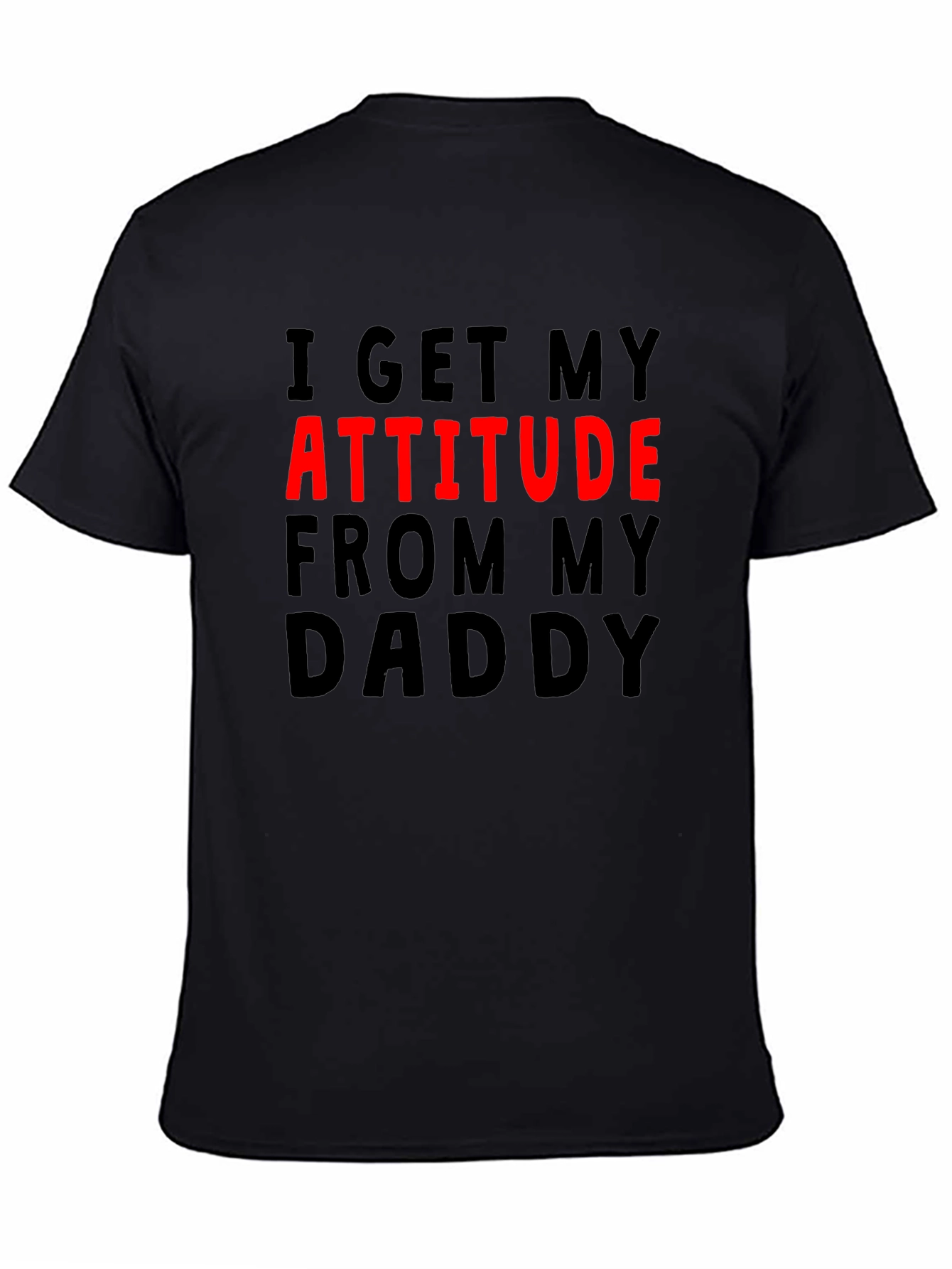 Attitude From Daddy Funny Novelty Graphic T-Shirt