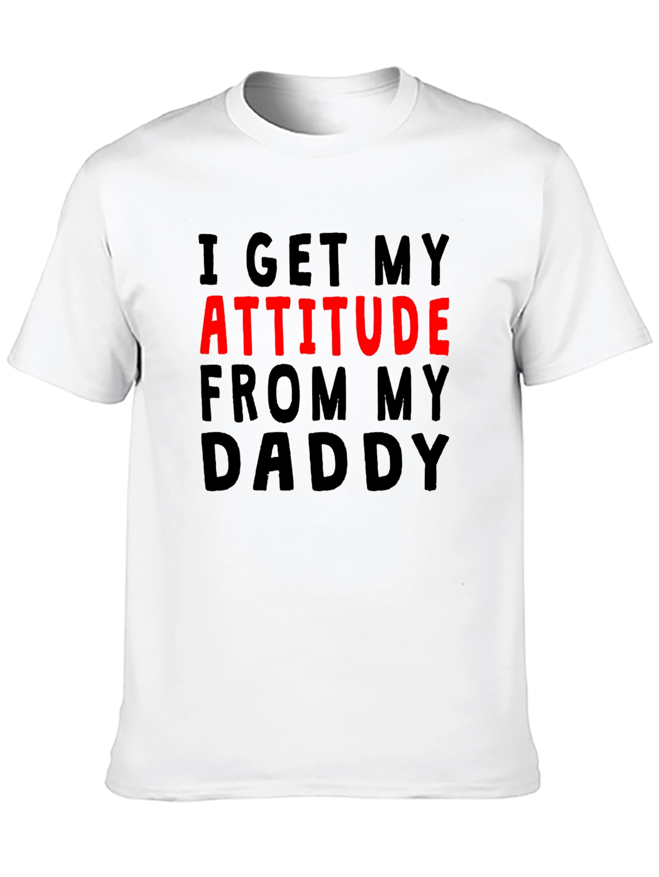 Attitude From Daddy Funny Novelty Graphic T-Shirt