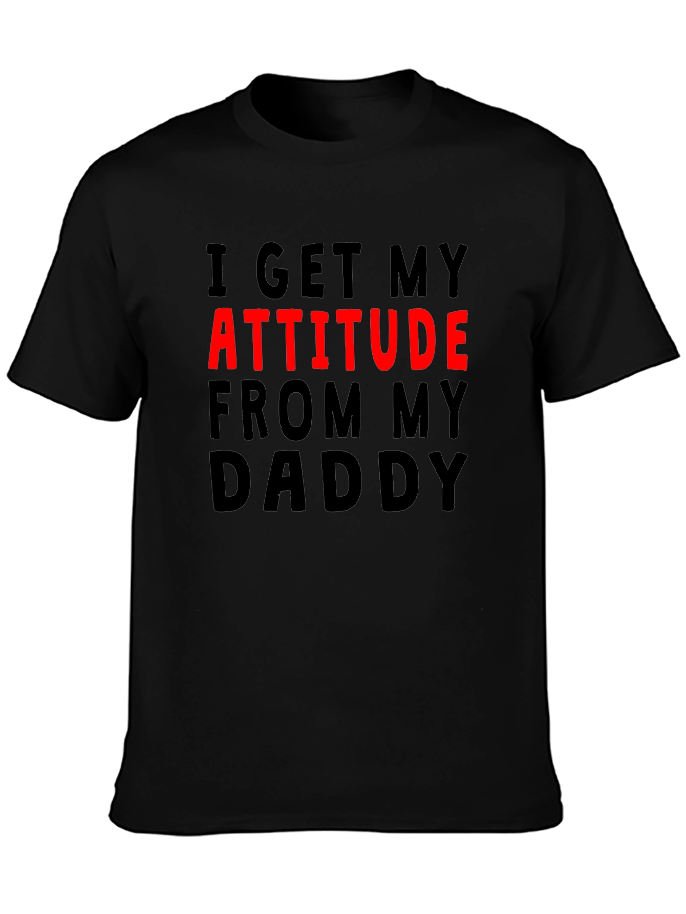 Attitude From Daddy Funny Novelty Graphic T-Shirt