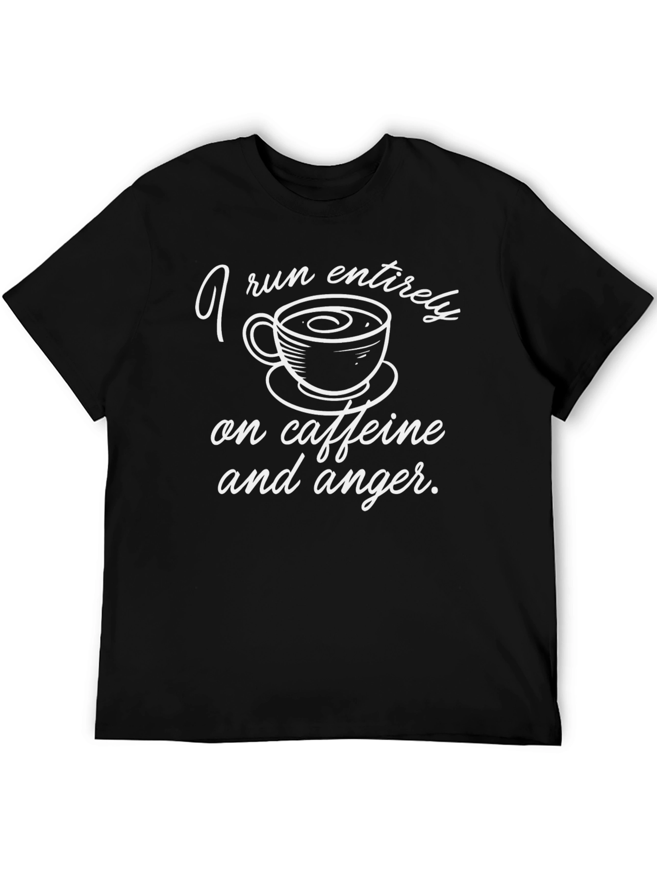 I Run on Caffeine & Anger T-Shirt