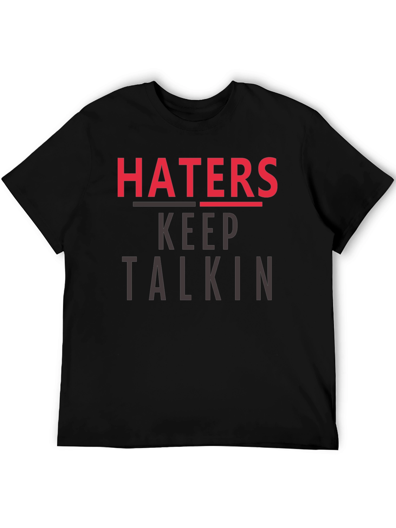 Haters Keep Talkin Graphic T-Shirt