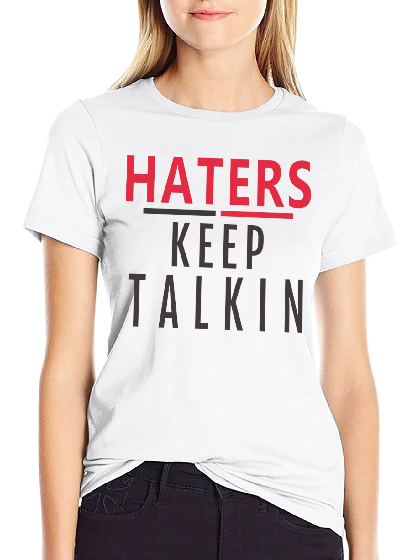 Haters Keep Talkin Graphic T-Shirt