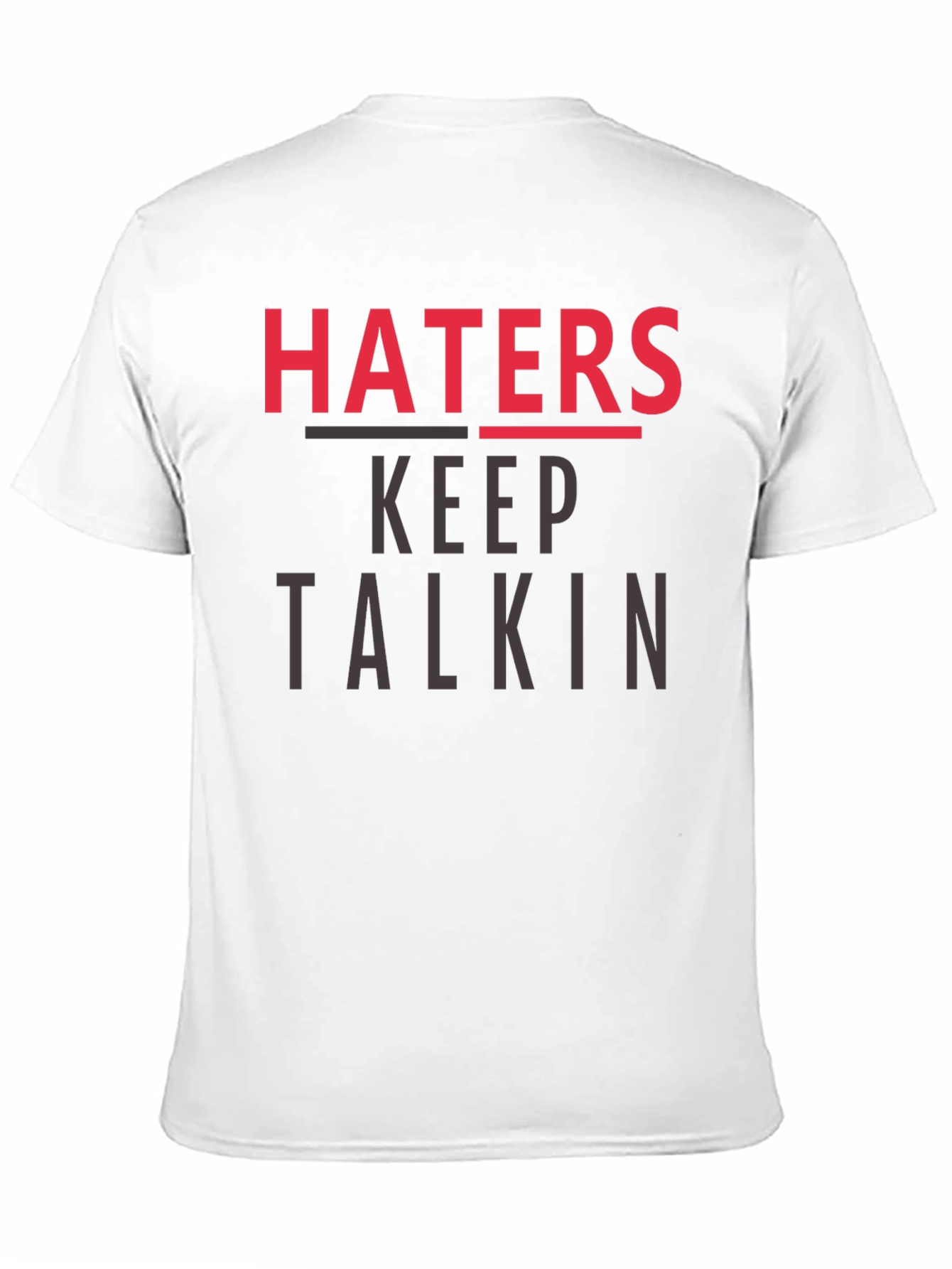 Haters Keep Talkin Graphic T-Shirt