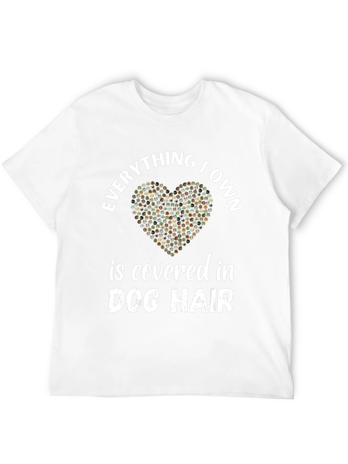 Dog Hair Lover T-Shirt - Everything I Own