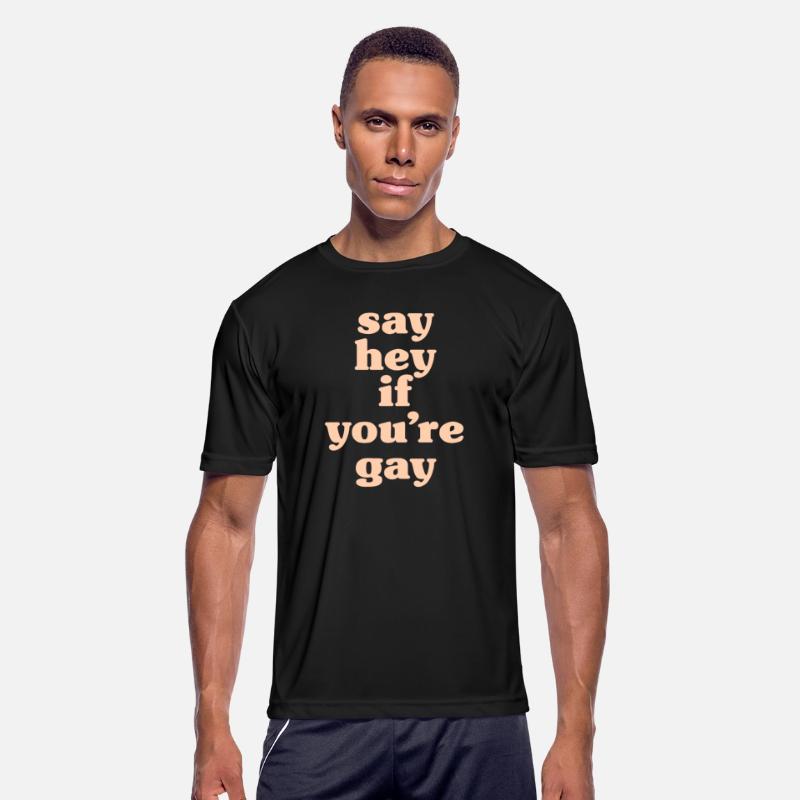 say hey if you're gay