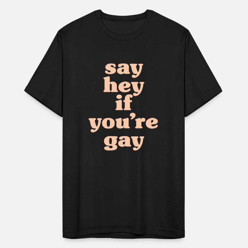 say hey if you're gay