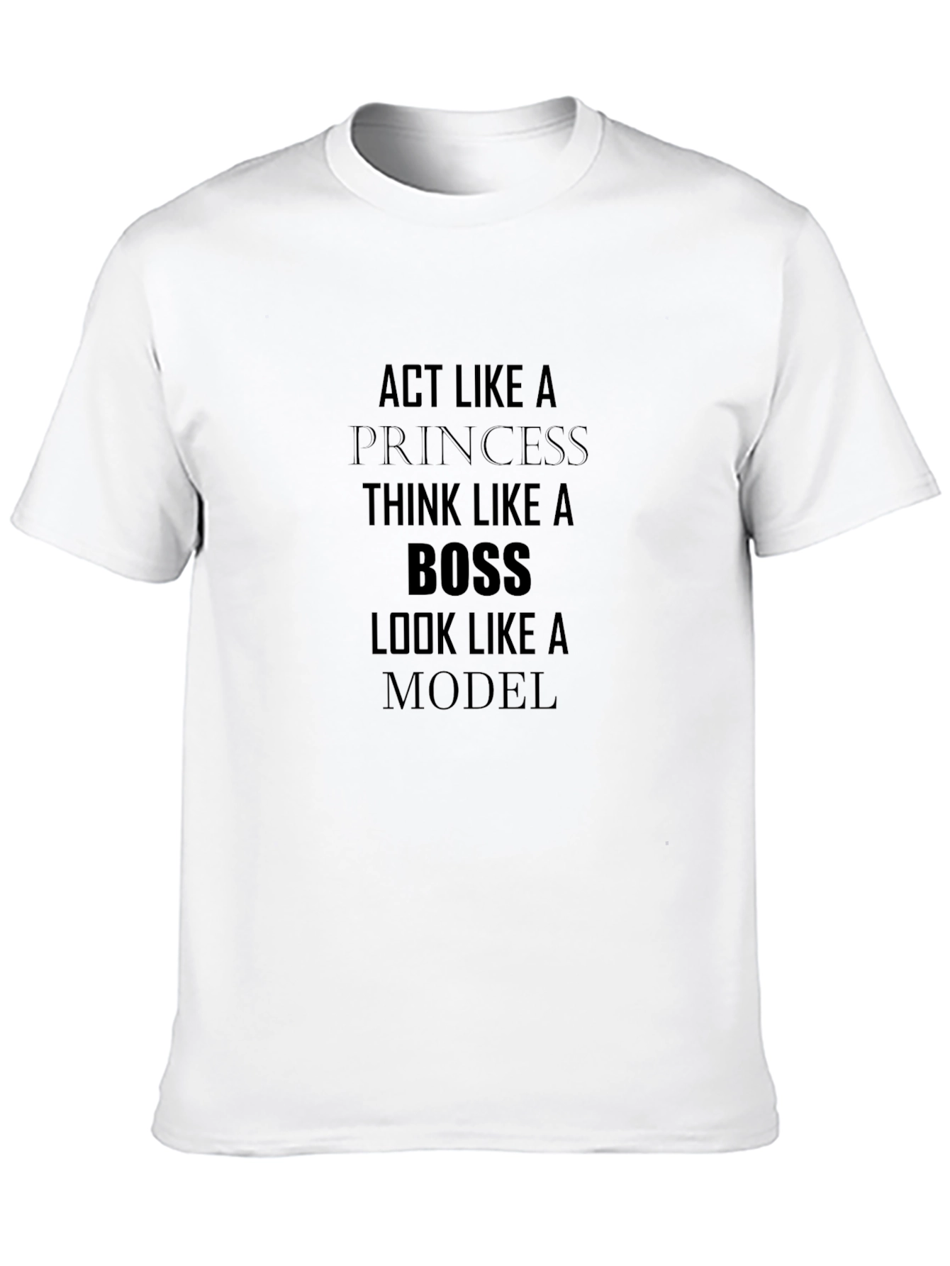 Act Like a Princess Think Like a Boss T-Shirt