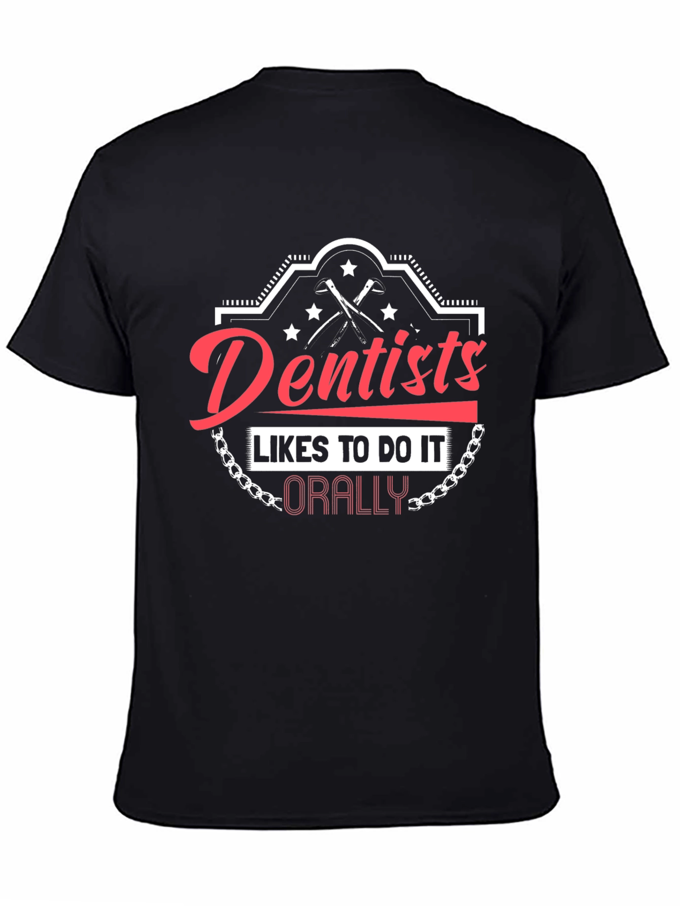 Dentists Do It Orally T-Shirt