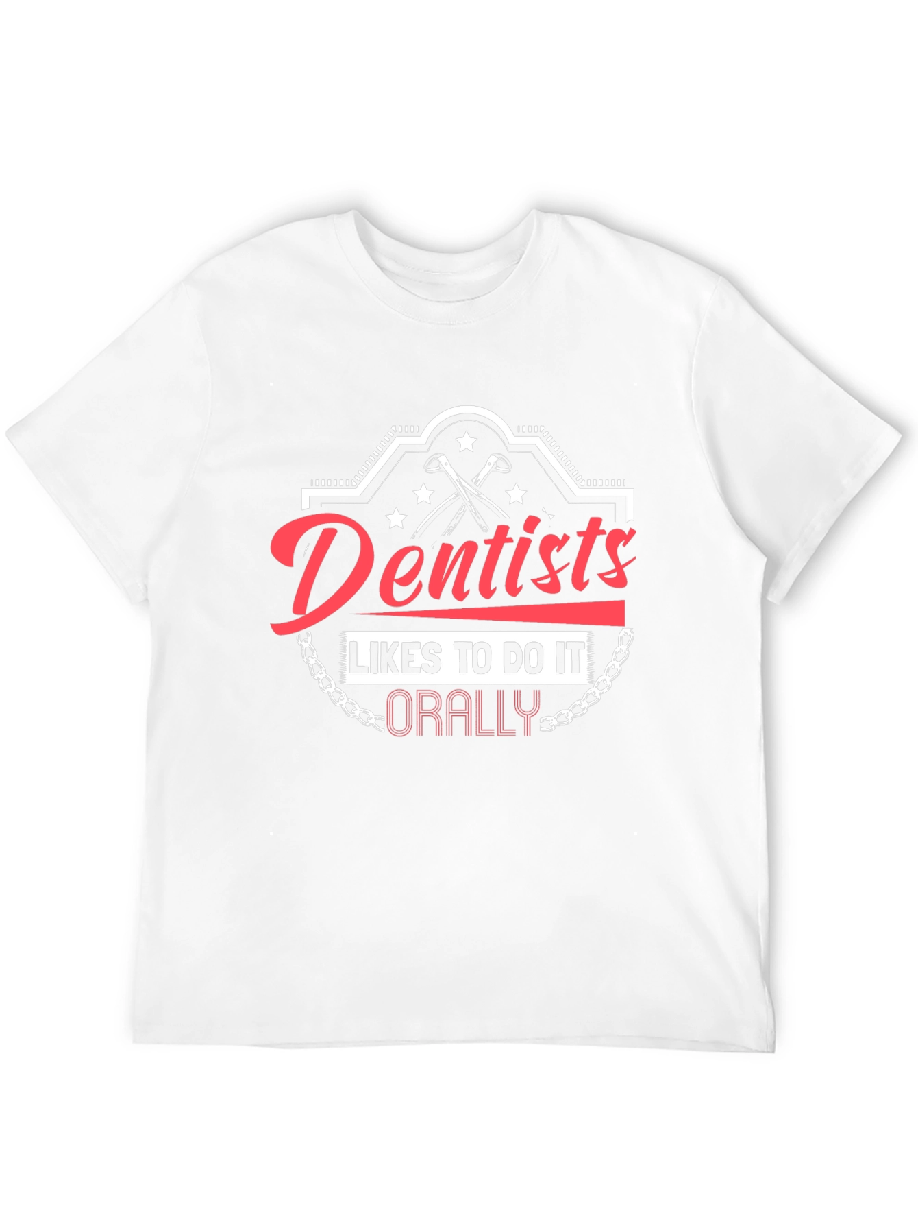 Dentists Do It Orally T-Shirt