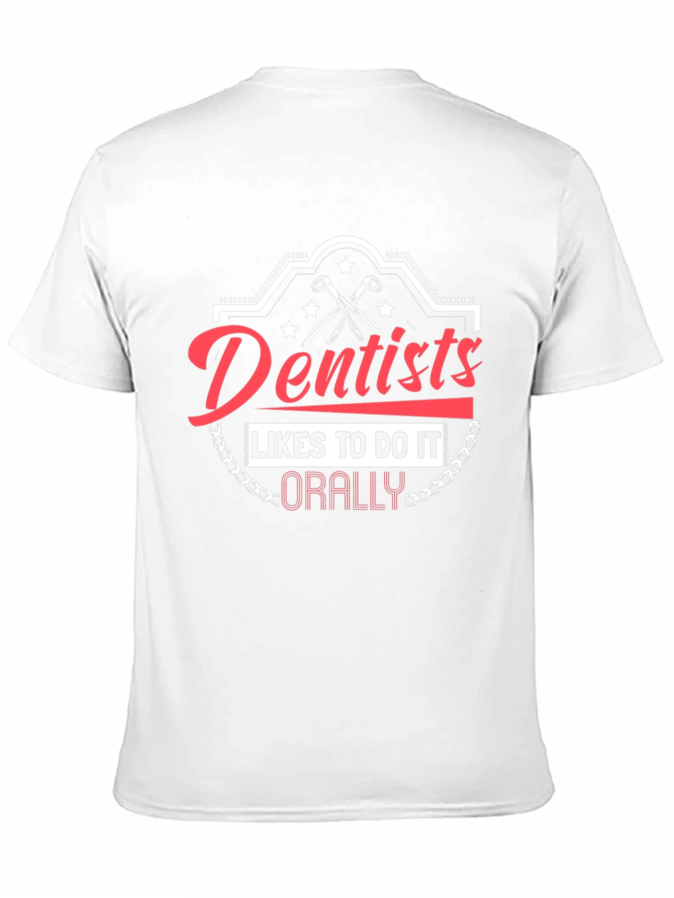 Dentists Do It Orally T-Shirt