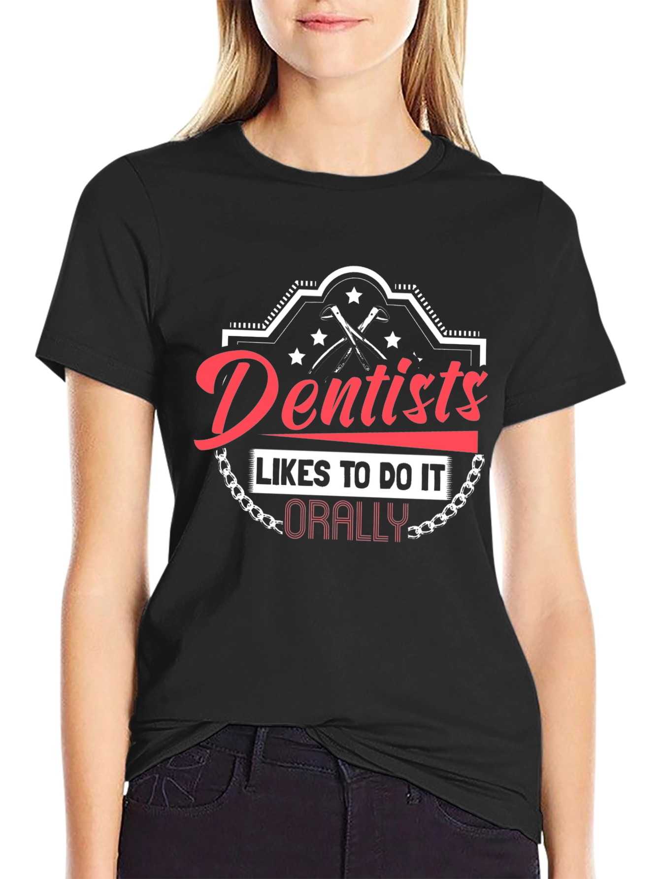 Dentists Do It Orally T-Shirt