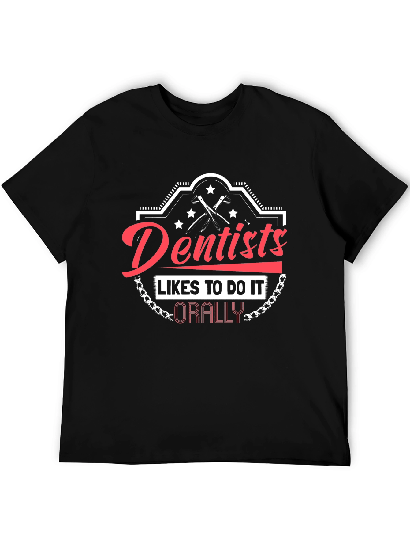 Dentists Do It Orally T-Shirt