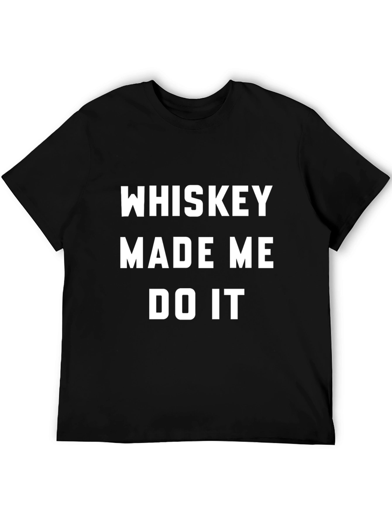 Whiskey Made Me Do It Black T-Shirt