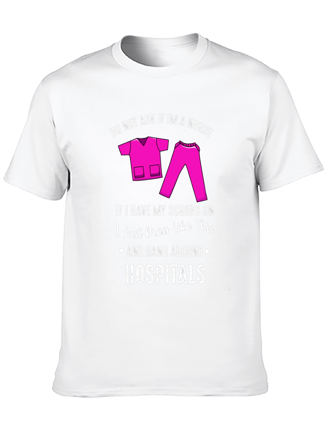 Nurse Scrubs Humor T-Shirt