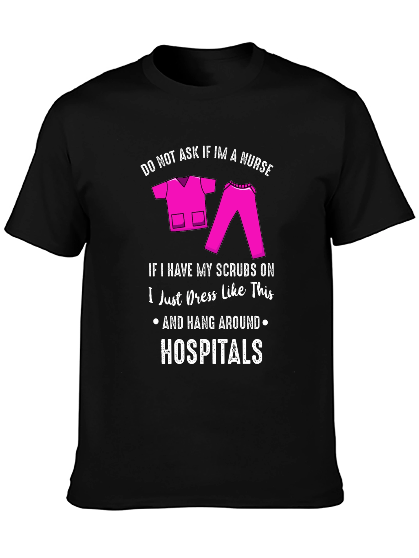 Nurse Scrubs Humor T-Shirt