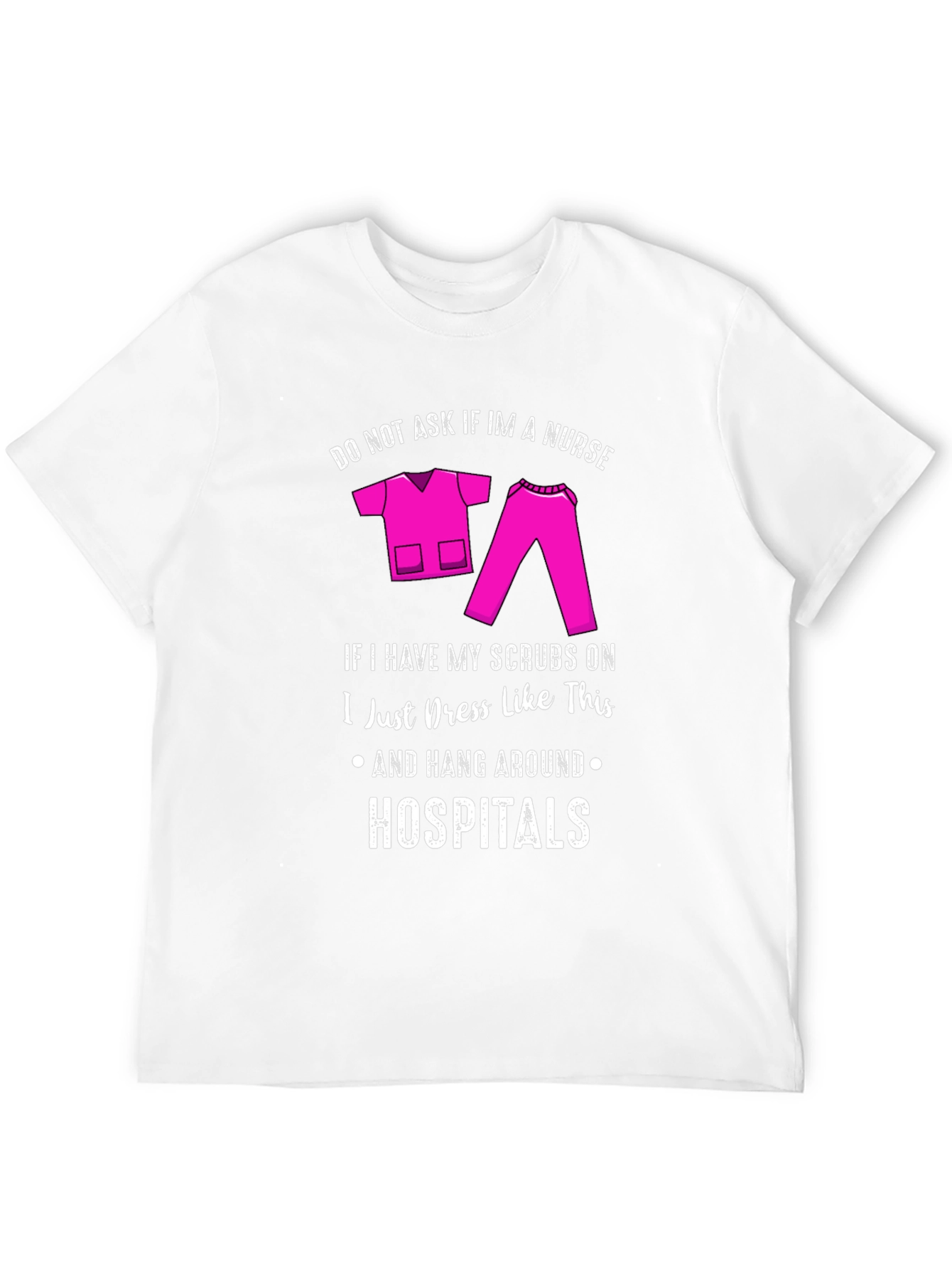 Nurse Scrubs Humor T-Shirt
