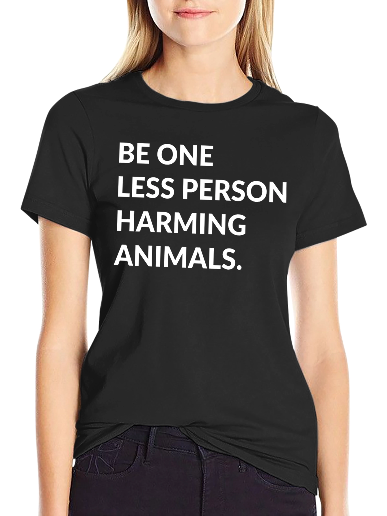 Be One Less Person Harming Animals Black Tee
