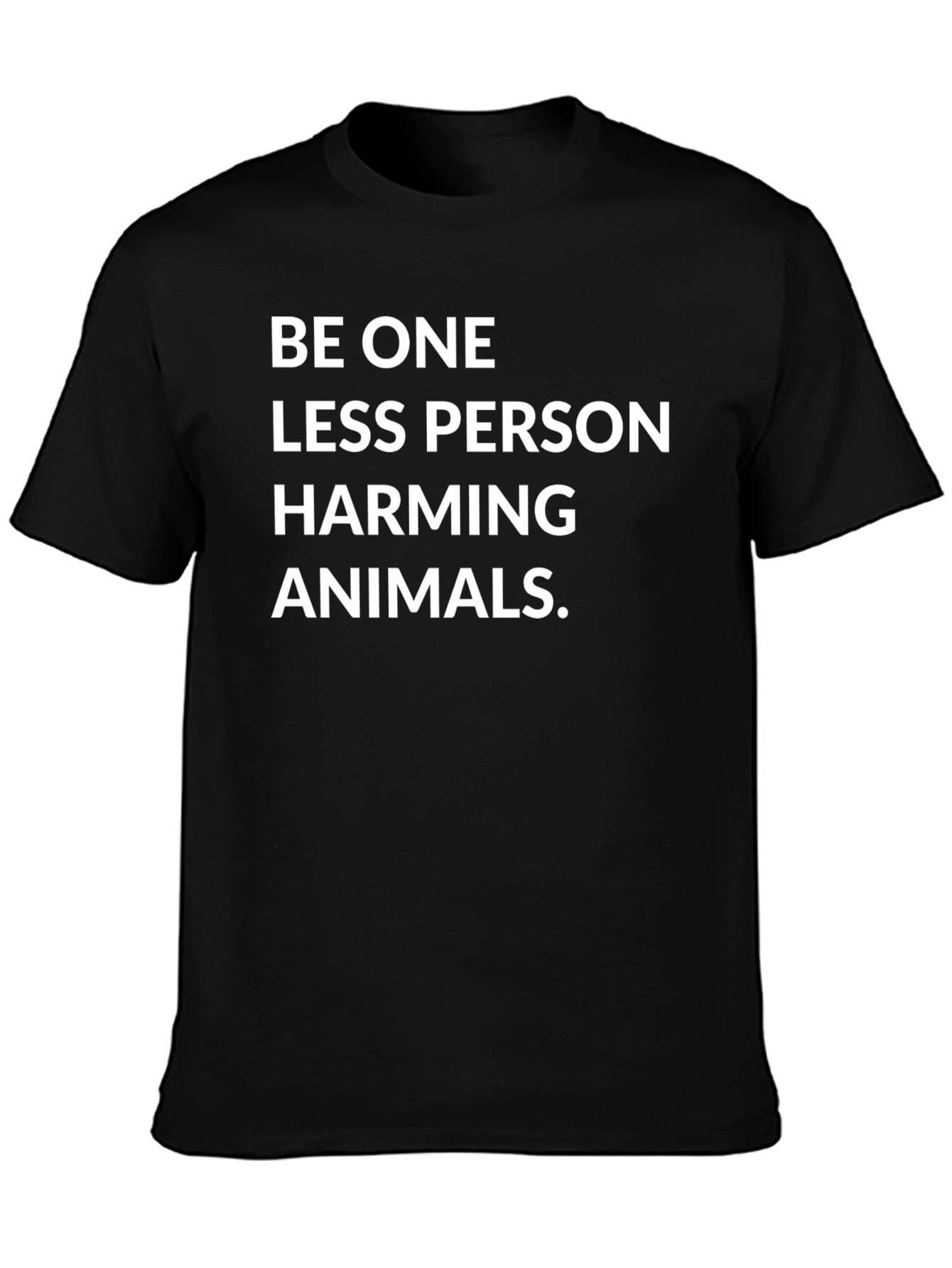 Be One Less Person Harming Animals Black Tee