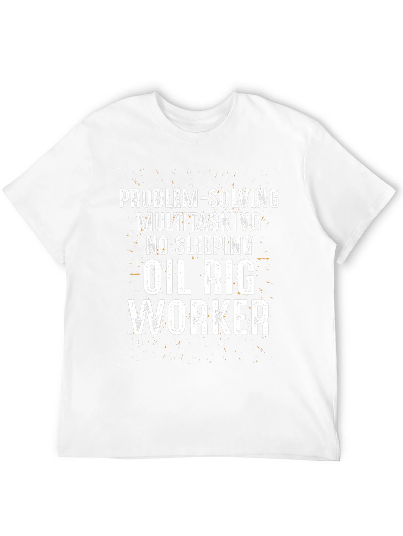 Oil Rig Worker T-Shirt: Problem-Solving Multitasking Tee