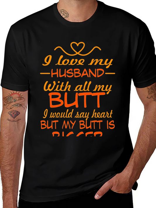 I Love My Husband T-Shirt - Humorous Wife Gift