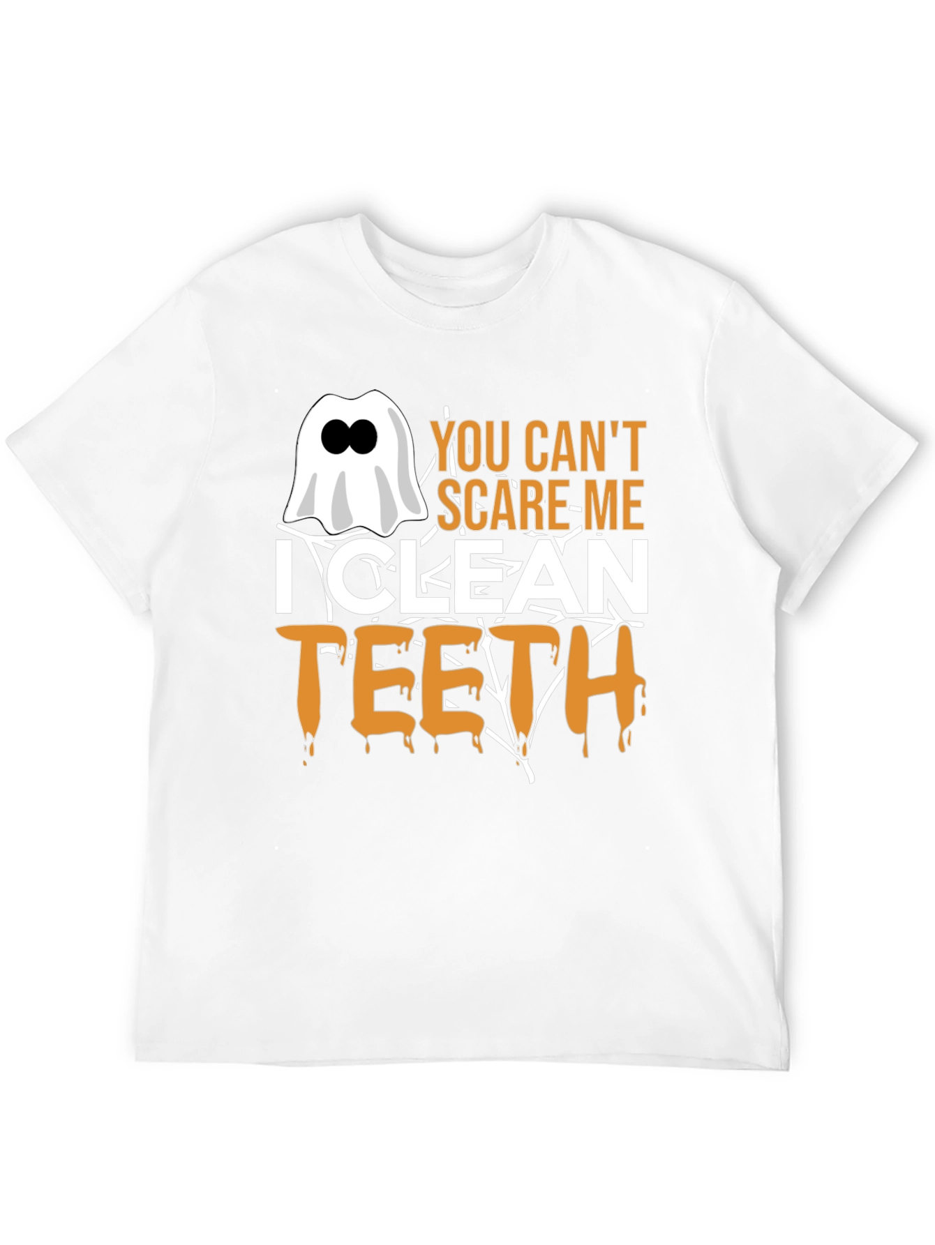 You Cant Scare Me I Clean Teeth Halloween T-Shirt