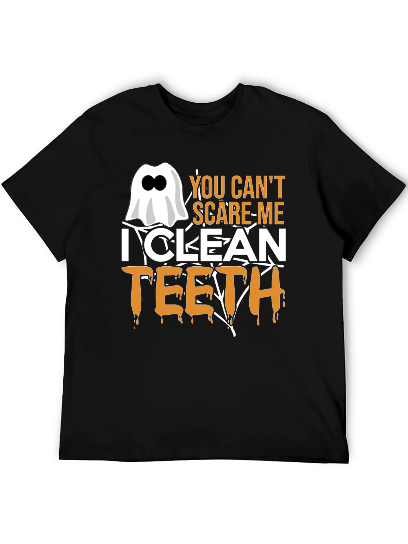 You Cant Scare Me I Clean Teeth Halloween T-Shirt