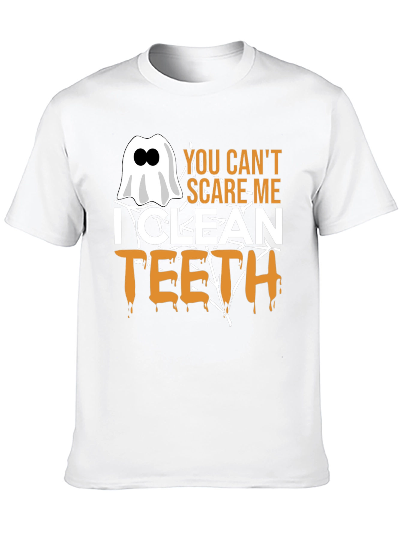 You Cant Scare Me I Clean Teeth Halloween T-Shirt