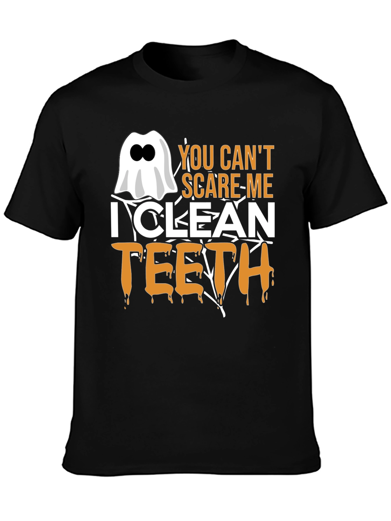 You Cant Scare Me I Clean Teeth Halloween T-Shirt