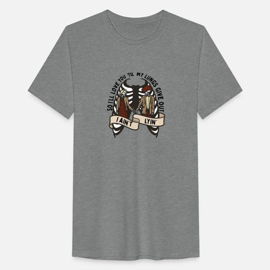 So I'll Love You Til My Lungs Give Out I Ain't Lyi