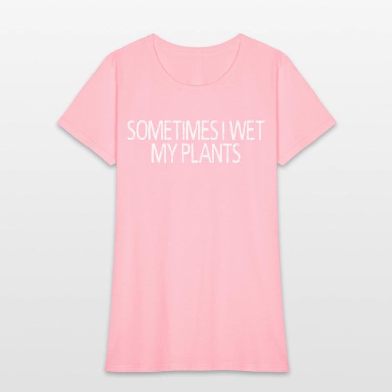 Sometimes I Wet My Plants
