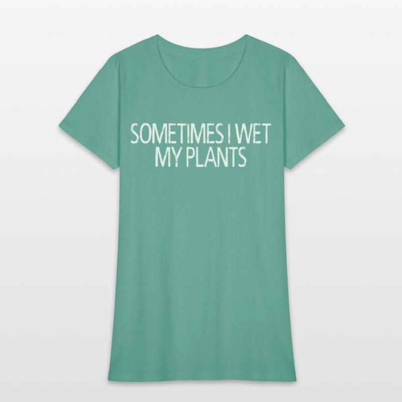 Sometimes I Wet My Plants