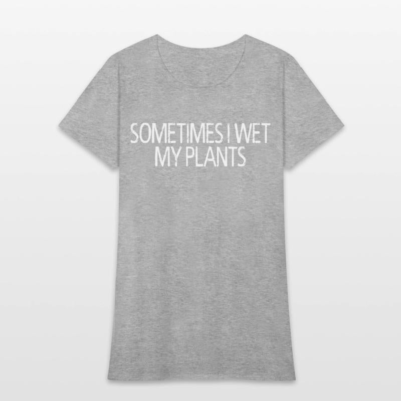 Sometimes I Wet My Plants