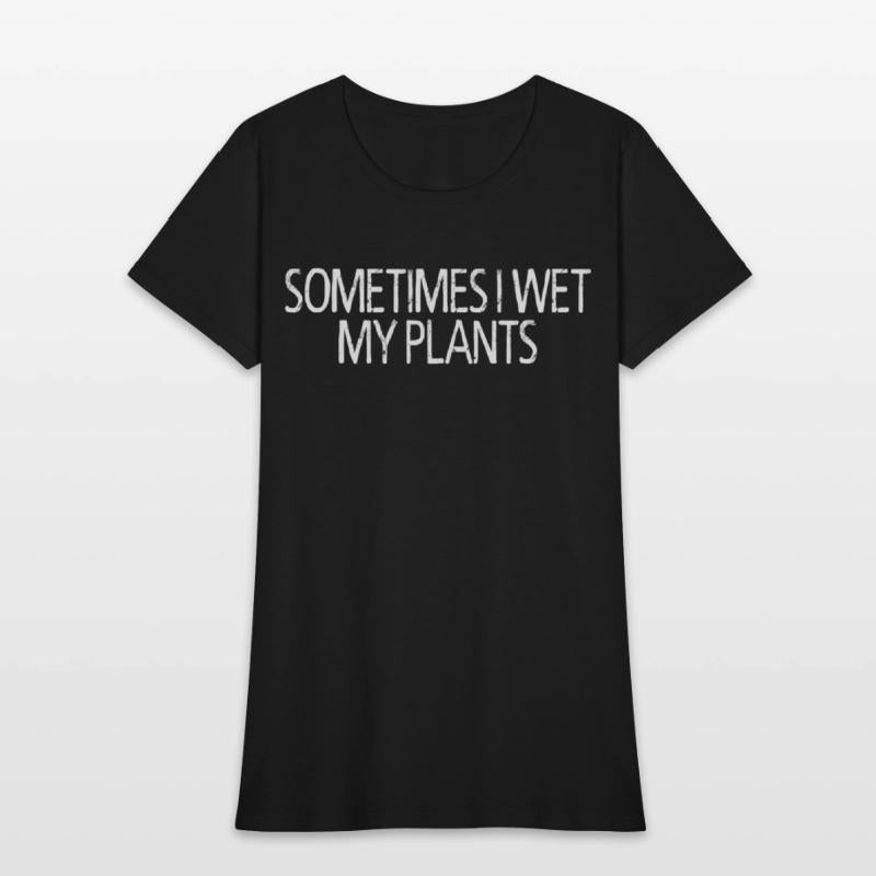 Sometimes I Wet My Plants